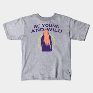 Be Young and Wild Kids T-Shirt